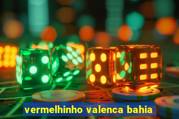 vermelhinho valenca bahia
